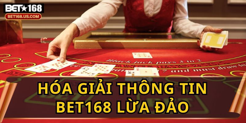 BET168 Lừa Đảo? Sự Thật Về Uy Tín Của Nhà Cái BET168 Năm 2025