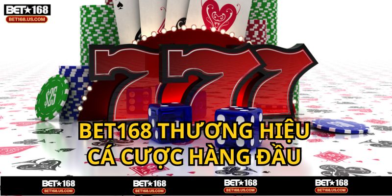 BET168 - Nhà cái hàng đầu Việt Nam hiện nay