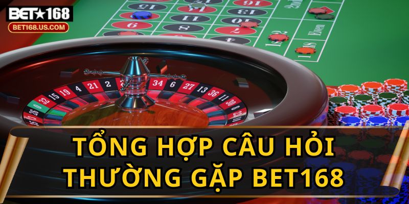 Câu Hỏi Thường Gặp BET168 - Giải Đáp Chi Tiết Cho Người Chơi Mới