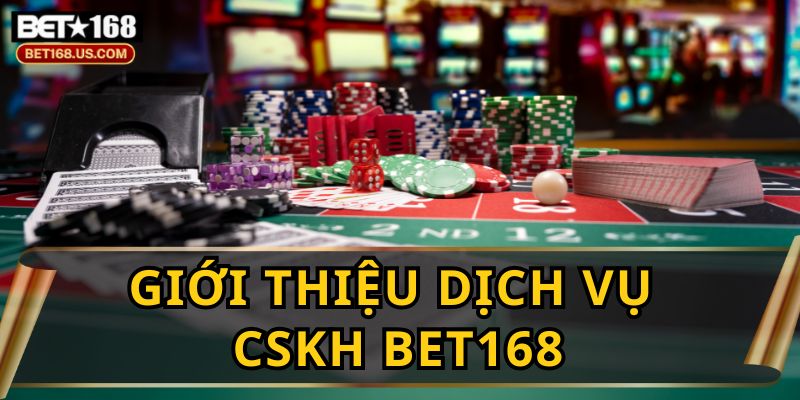 Cách Liên Hệ Chăm Sóc Khách Hàng BET168 Nhanh Nhất