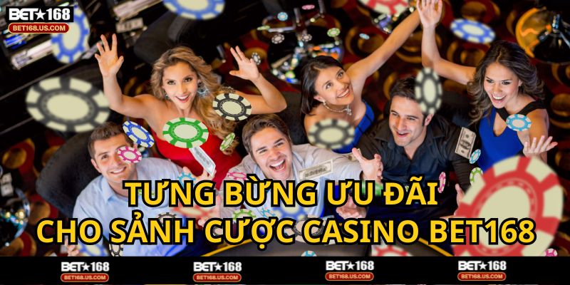 Chương trình ưu đãi quanh năm cho cược thủ chơi tại sòng bài BET168