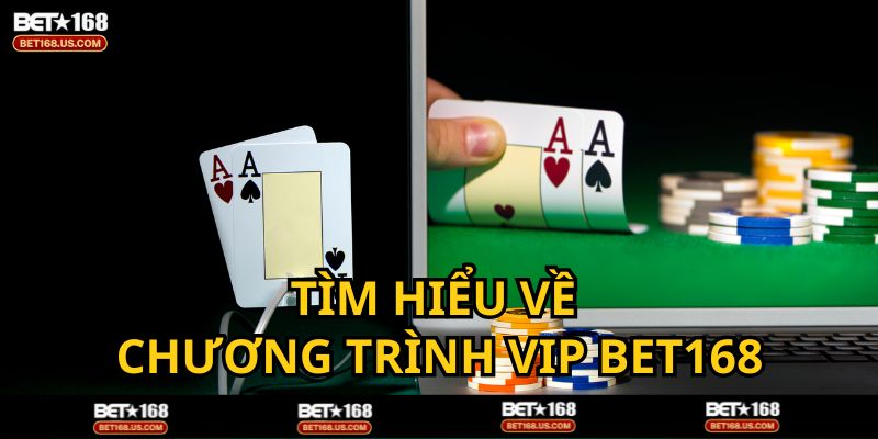 Tìm hiểu về chương trình Vip BET168