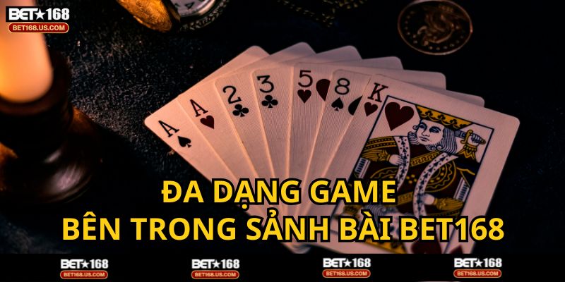 Rất nhiều game hấp dẫn trong sảnh bài BET168