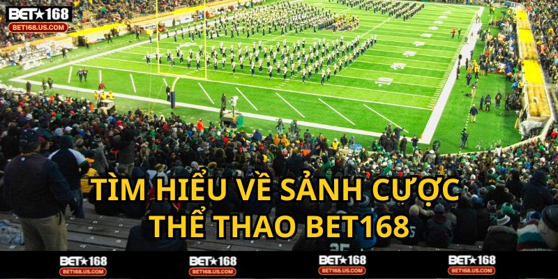Thông tin về sảnh cá cược Thể Thao BET168