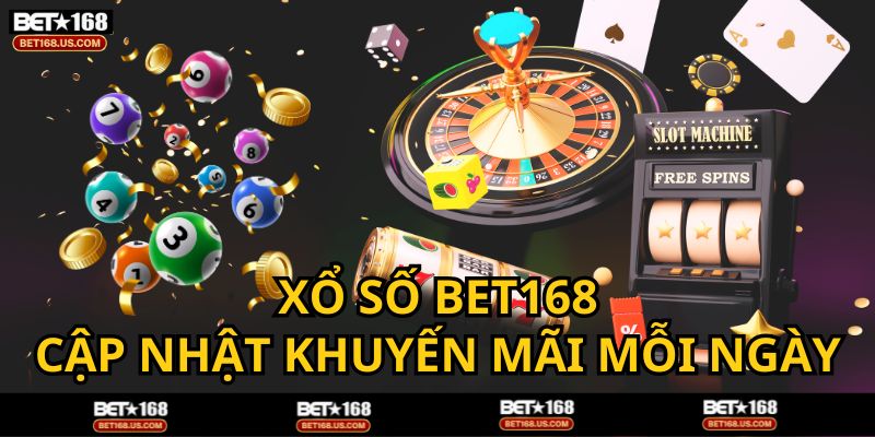 Hàng chục khuyến mãi mỗi ngày tại Sảnh Xổ Số BET168