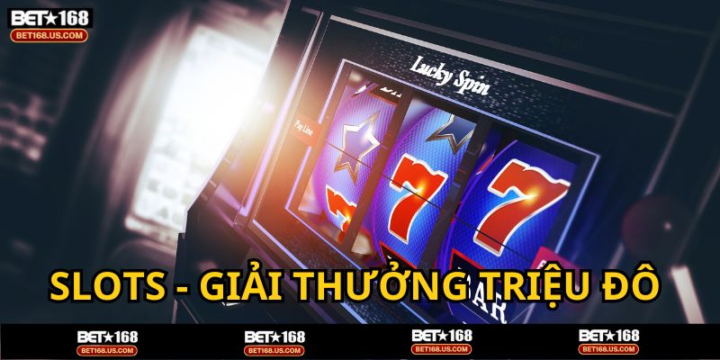 Slot Game - Sảnh cược nhiều trò chơi nhất BEt168