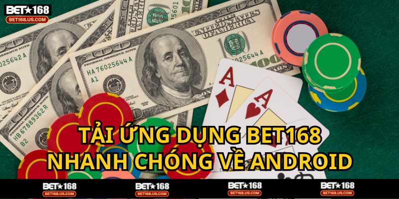 Tải App BET168 đơn giản trên điện thoại Android