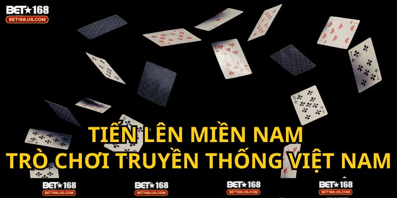 Tiến lên Miền Nam - Trò chơi truyền thống thu hút rất nhiều cược thủ BET168