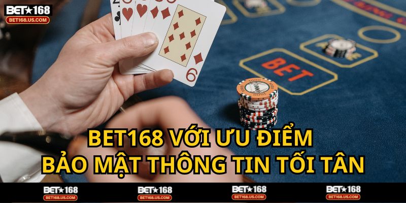 Ưu điểm của BET168 là sở hữu công nghệ bảo mật thông tin tối tân