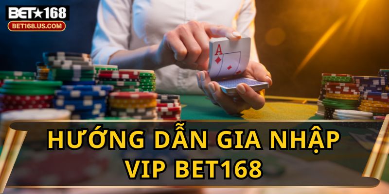 Vip BET168 - Tận Hưởng Ưu Đãi Độc Quyền